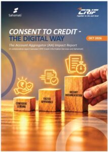 New CRIF-Sahamati Report Finds Account Aggregator Expanding Credit Access, Improving Risk Assessment and Fueling Lending Growth